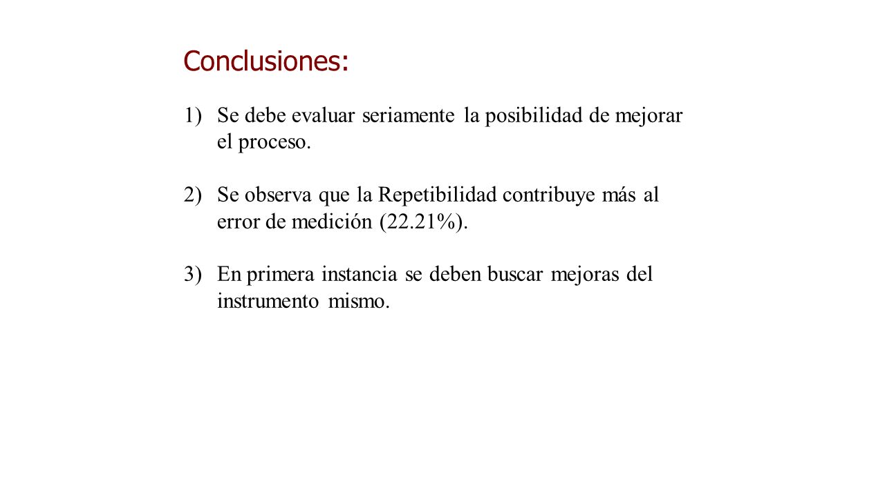 Conclusiones: Se debe evaluar seriamente la posibilidad de mejorar el proceso.