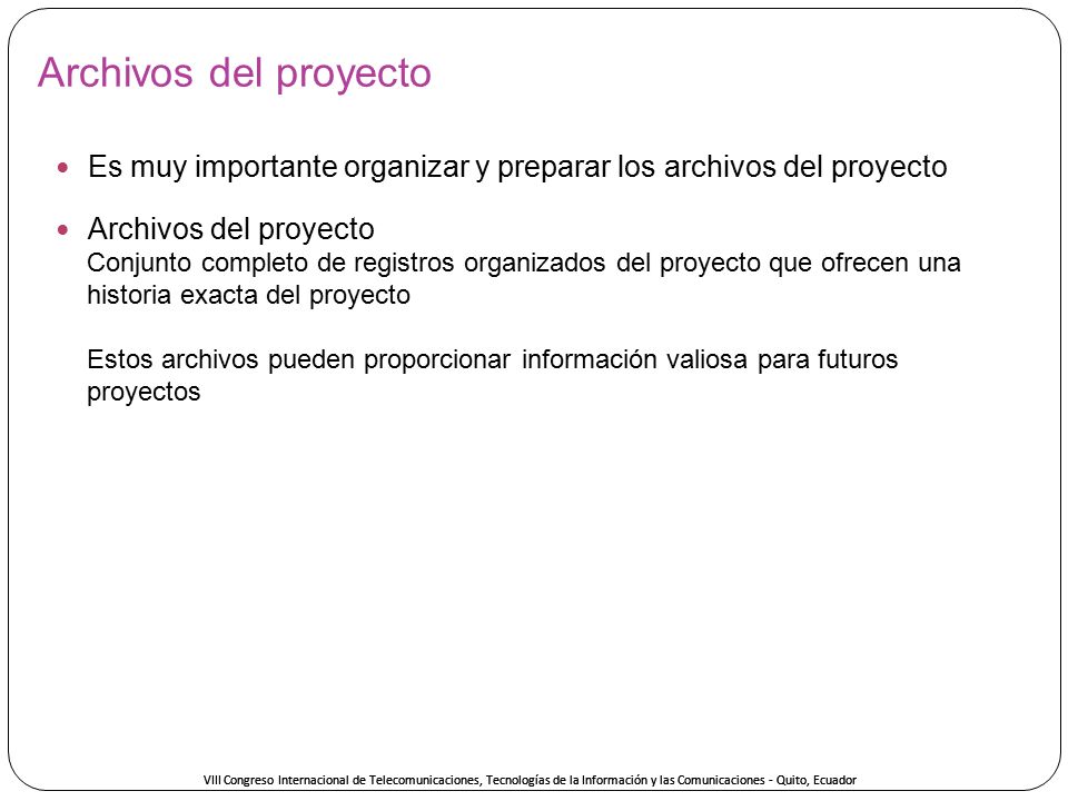 Archivos del proyecto Es muy importante organizar y preparar los archivos del proyecto. Archivos del proyecto.