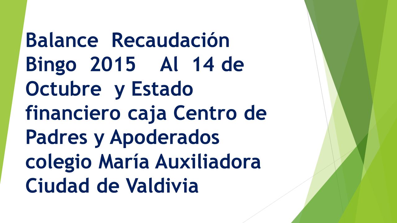 Balance Recaudación Bingo 2015 Al 14 de Octubre y Estado financiero caja Centro de Padres y Apoderados colegio María Auxiliadora Ciudad de Valdivia