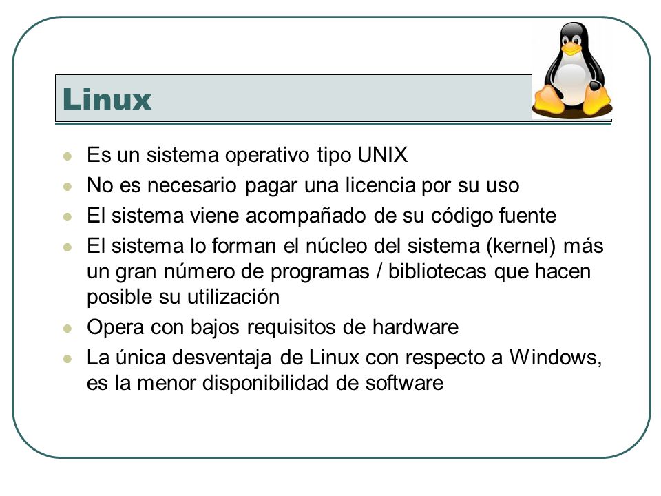 Linux Es un sistema operativo tipo UNIX