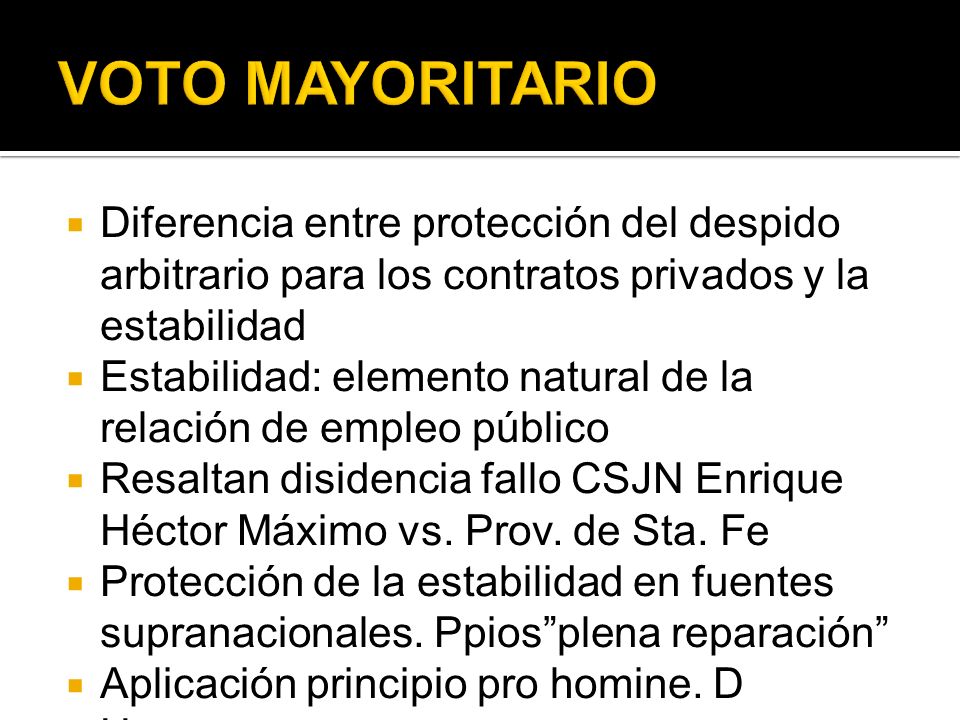 VOTO MAYORITARIO Diferencia entre protección del despido arbitrario para los contratos privados y la estabilidad.