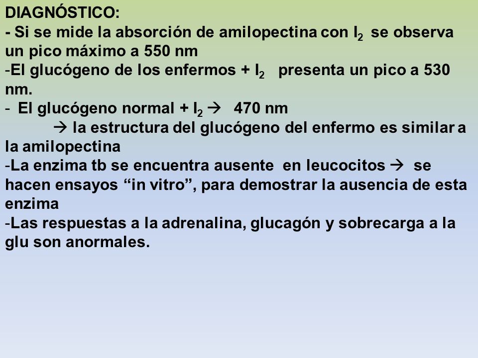 DIAGNÓSTICO: - Si se mide la absorción de amilopectina con I2 se observa un pico máximo a 550 nm.