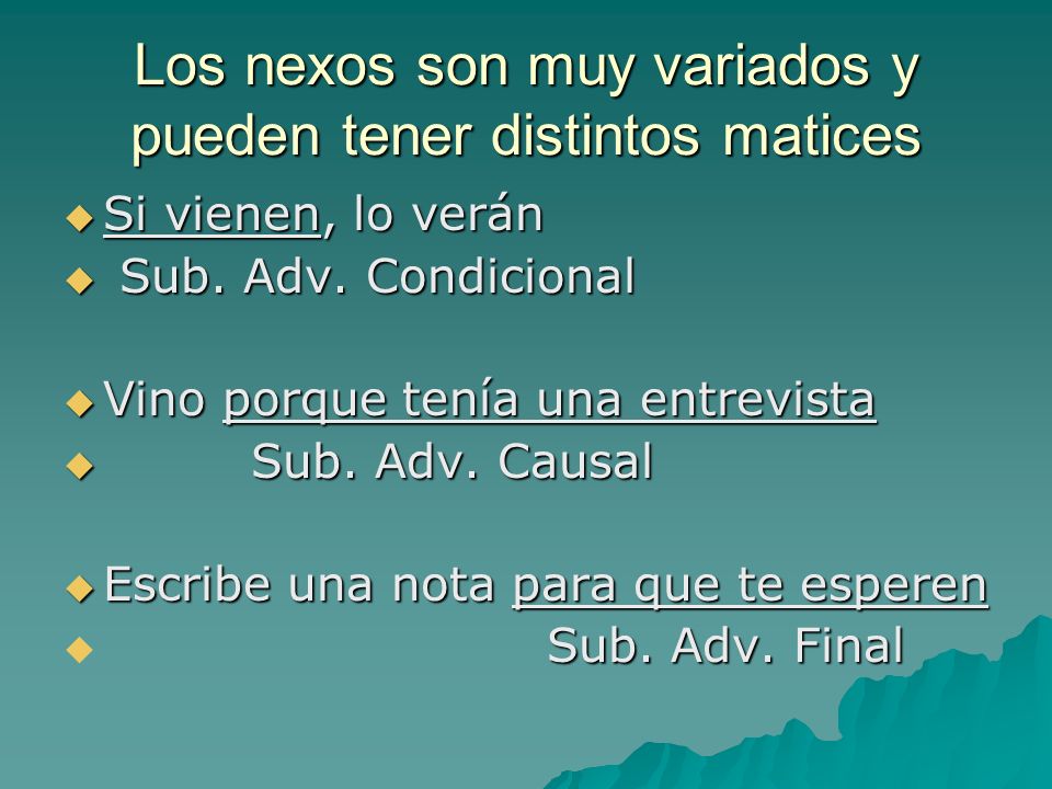 Los nexos son muy variados y pueden tener distintos matices