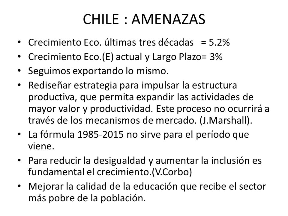 CHILE : AMENAZAS Crecimiento Eco. últimas tres décadas = 5.2%