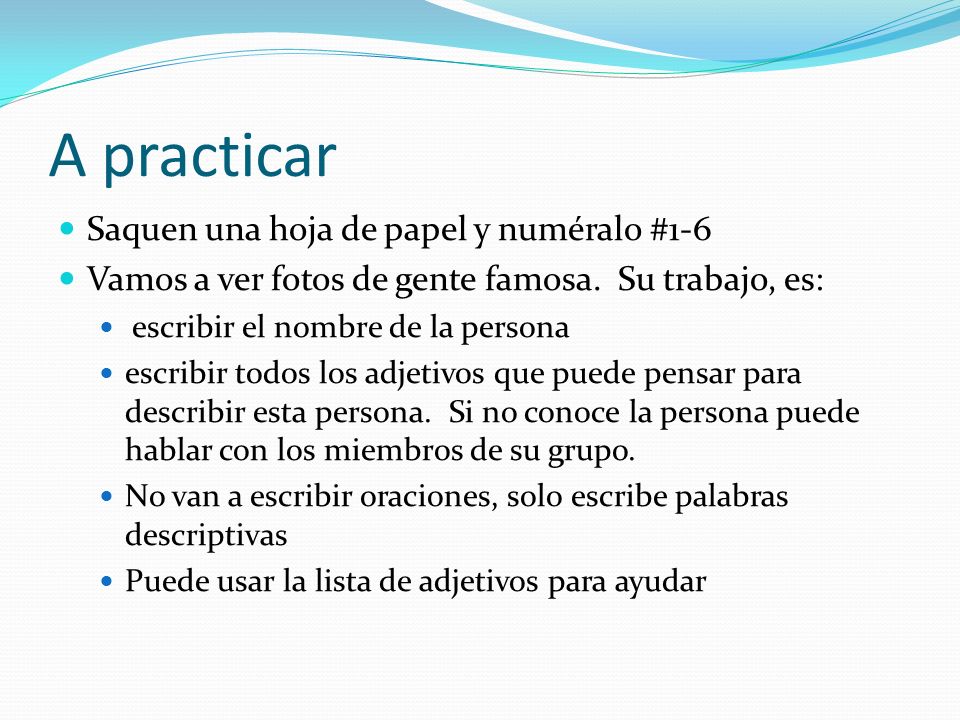 A practicar Saquen una hoja de papel y numéralo #1-6
