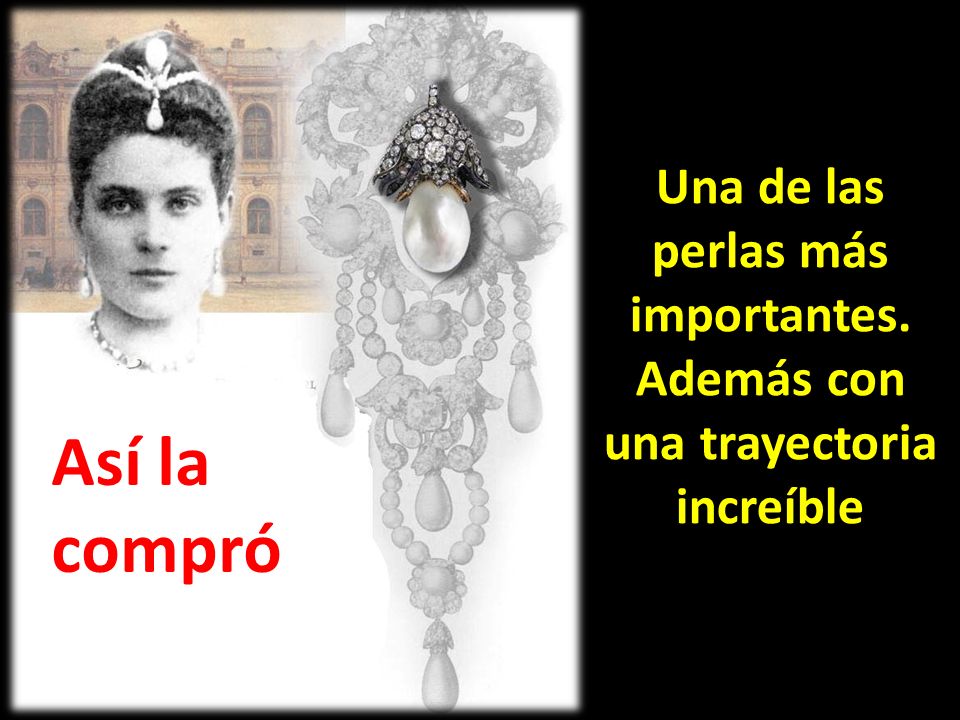 perlas más importantes. Además con una trayectoria increíble