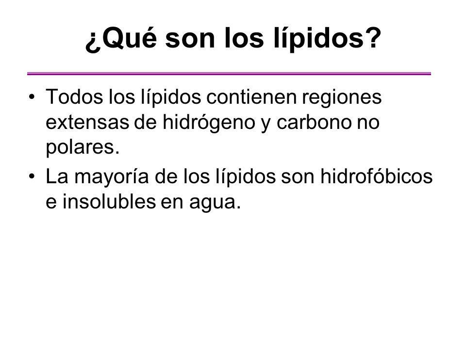 ¿Qué son los lípidos Todos los lípidos contienen regiones extensas de hidrógeno y carbono no polares.