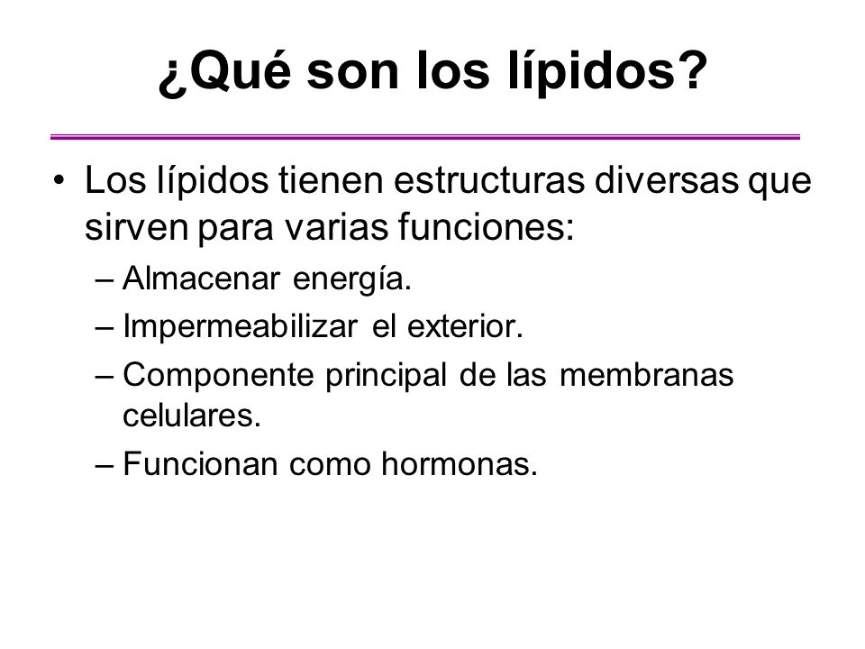 ¿Qué son los lípidos Los lípidos tienen estructuras diversas que sirven para varias funciones: Almacenar energía.