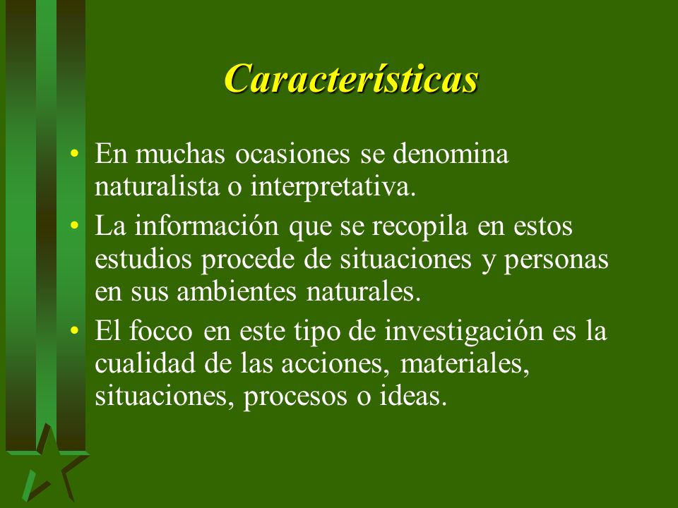Características En muchas ocasiones se denomina naturalista o interpretativa.