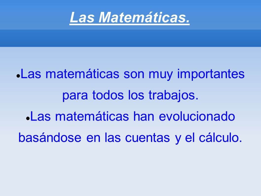 Las matemáticas son muy importantes para todos los trabajos.