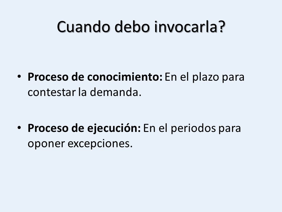 Cuando debo invocarla. Proceso de conocimiento: En el plazo para contestar la demanda.
