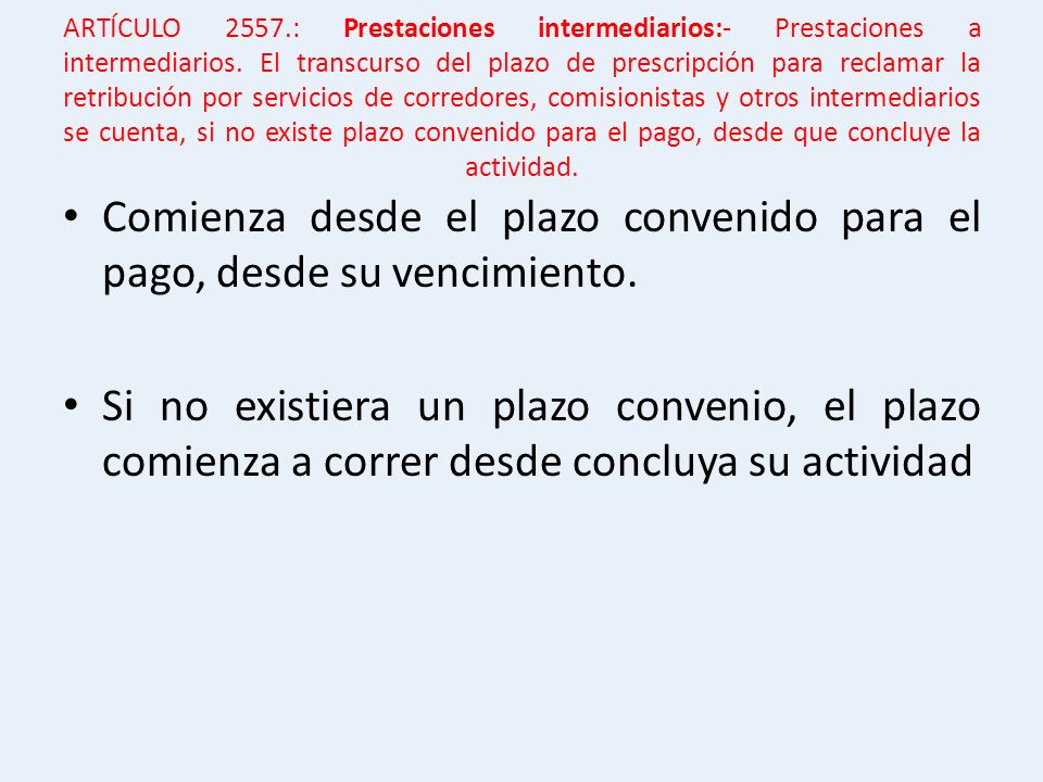 Comienza desde el plazo convenido para el pago, desde su vencimiento.