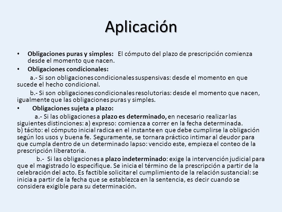 Aplicación Obligaciones puras y simples: El cómputo del plazo de prescripción comienza desde el momento que nacen.