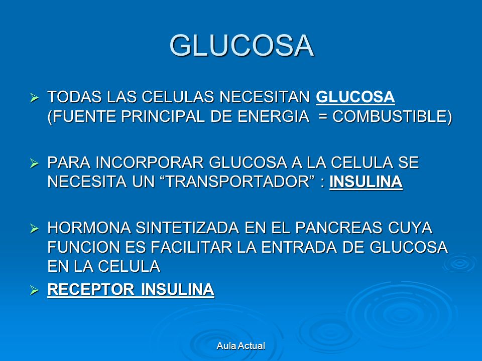 GLUCOSA TODAS LAS CELULAS NECESITAN GLUCOSA (FUENTE PRINCIPAL DE ENERGIA = COMBUSTIBLE)