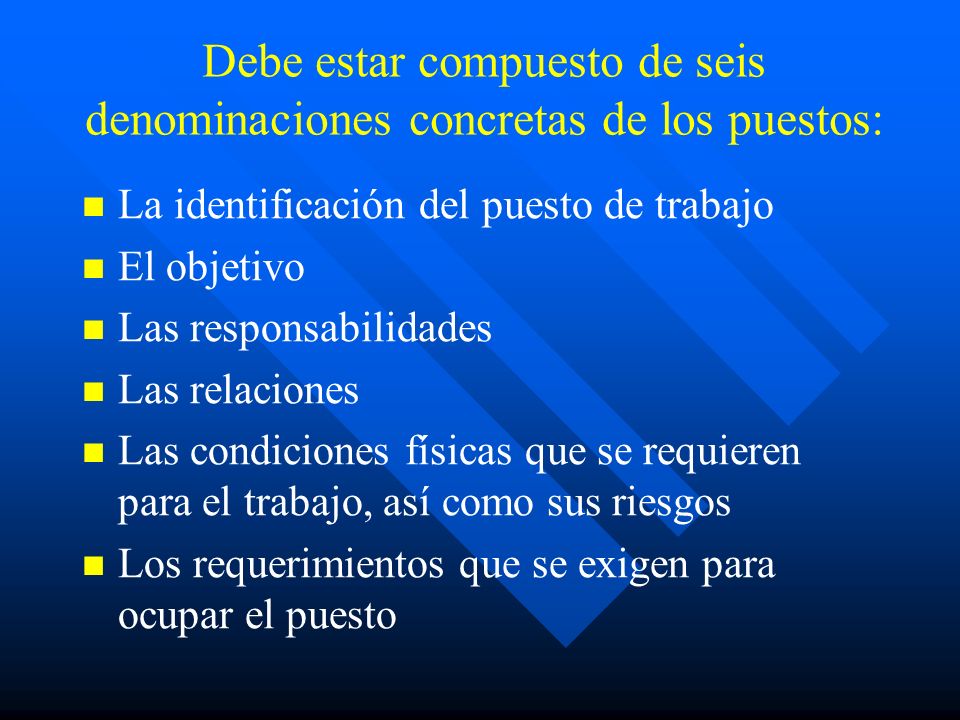 Debe estar compuesto de seis denominaciones concretas de los puestos:
