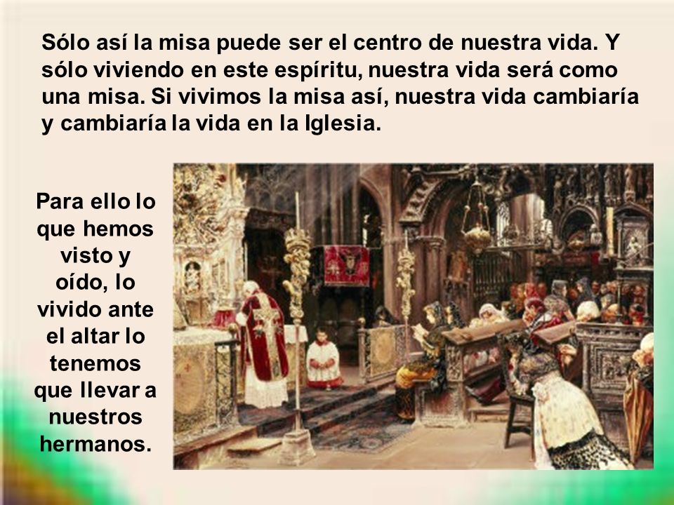 Sólo así la misa puede ser el centro de nuestra vida