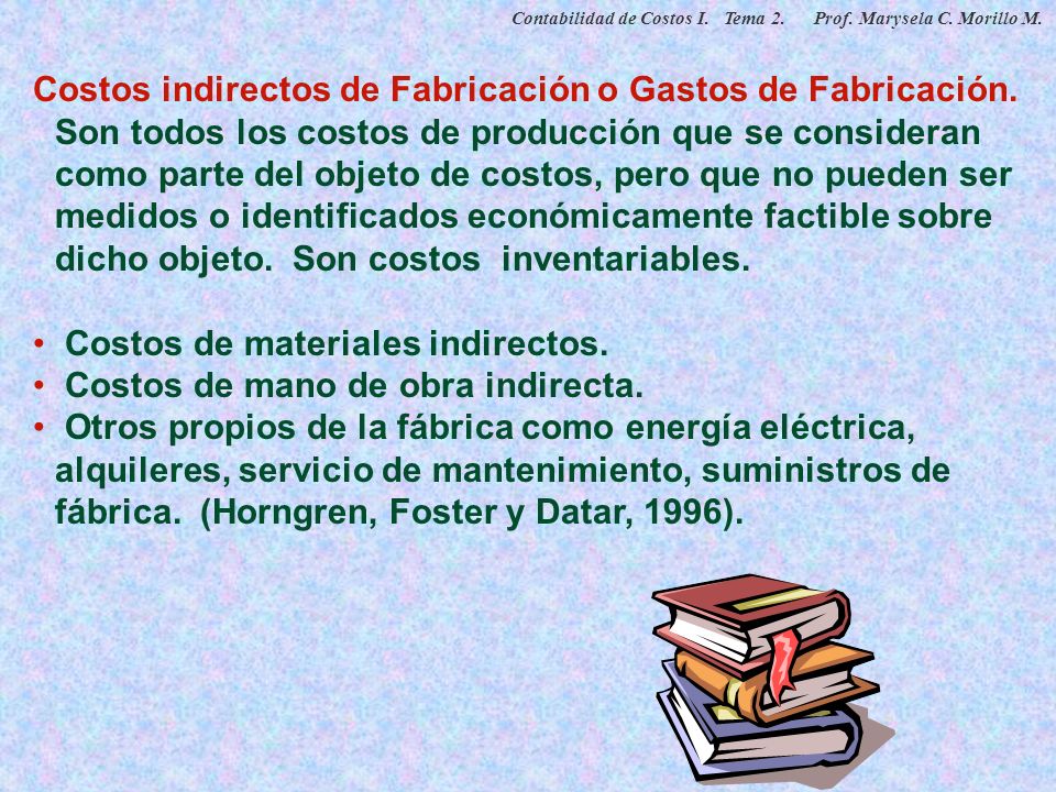 Costos de materiales indirectos. Costos de mano de obra indirecta.