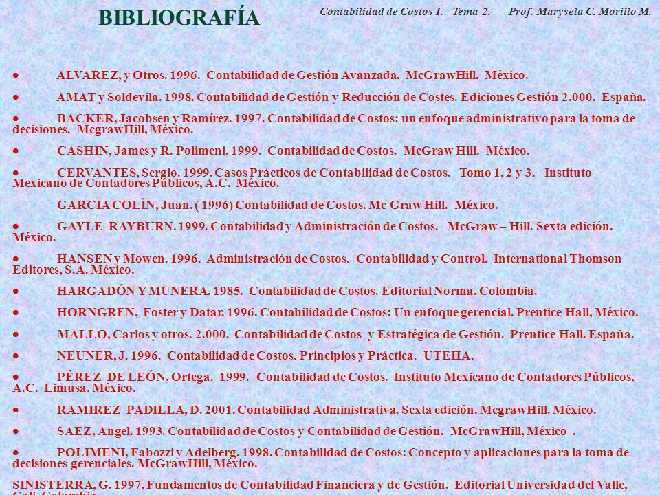 BIBLIOGRAFÍA Contabilidad de Costos I. Tema 2. Prof. Marysela C. Morillo M.