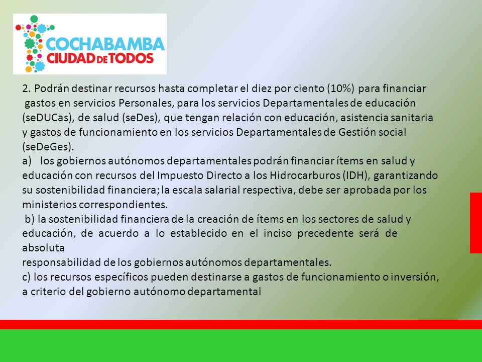2. Podrán destinar recursos hasta completar el diez por ciento (10%) para financiar