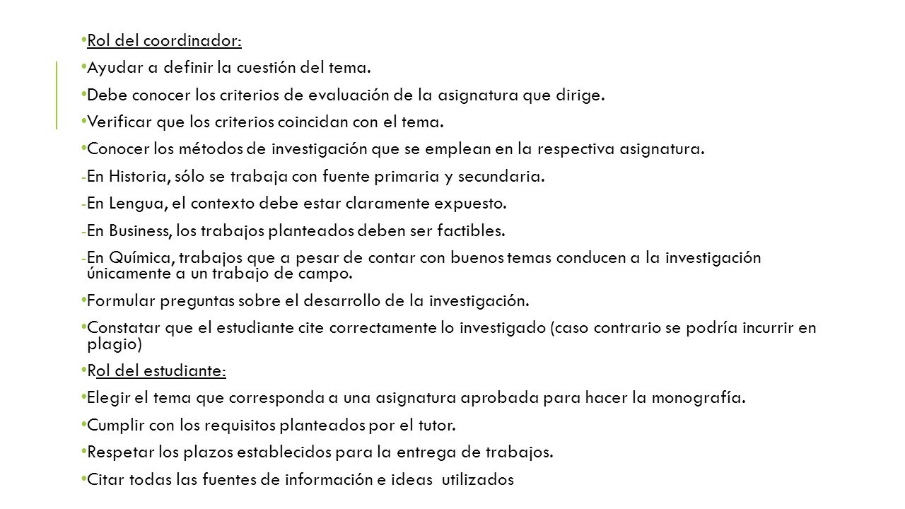 Rol del coordinador: Ayudar a definir la cuestión del tema. Debe conocer los criterios de evaluación de la asignatura que dirige.