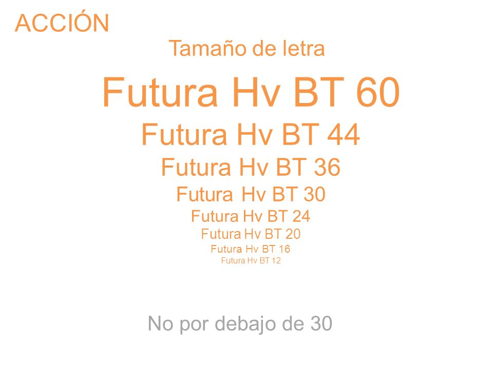 Futura Hv BT 60 Futura Hv BT 44 ACCIÓN Futura Hv BT 36 Tamaño de letra