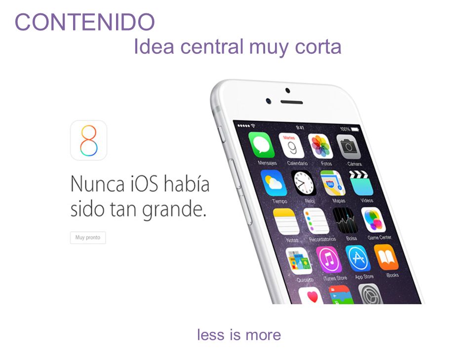 CONTENIDO Idea central muy corta less is more