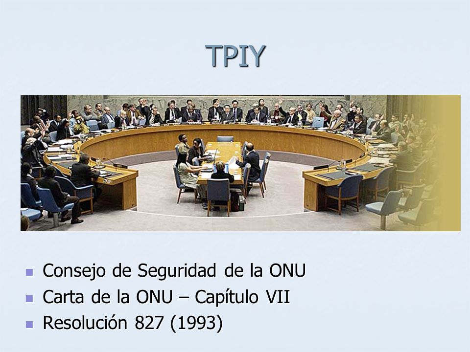 TPIY Consejo de Seguridad de la ONU Carta de la ONU – Capítulo VII
