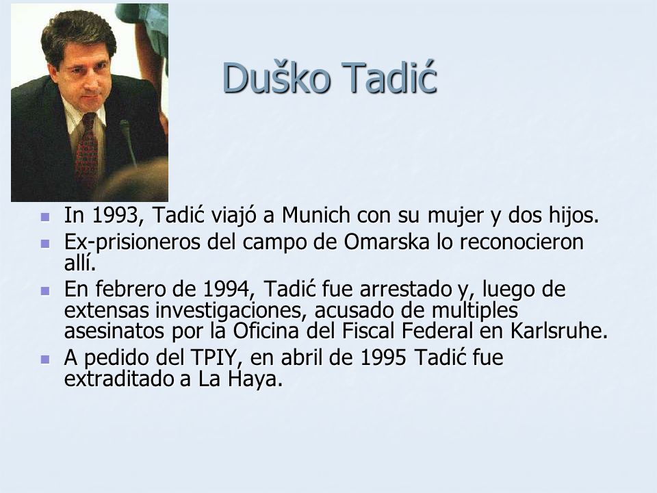 Duško Tadić In 1993, Tadić viajó a Munich con su mujer y dos hijos.