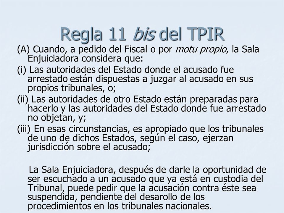Regla 11 bis del TPIR (A) Cuando, a pedido del Fiscal o por motu propio, la Sala Enjuiciadora considera que: