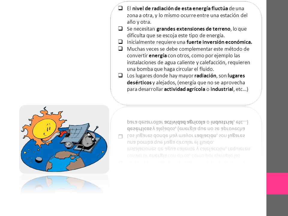 El nivel de radiación de esta energía fluctúa de una zona a otra, y lo mismo ocurre entre una estación del año y otra.