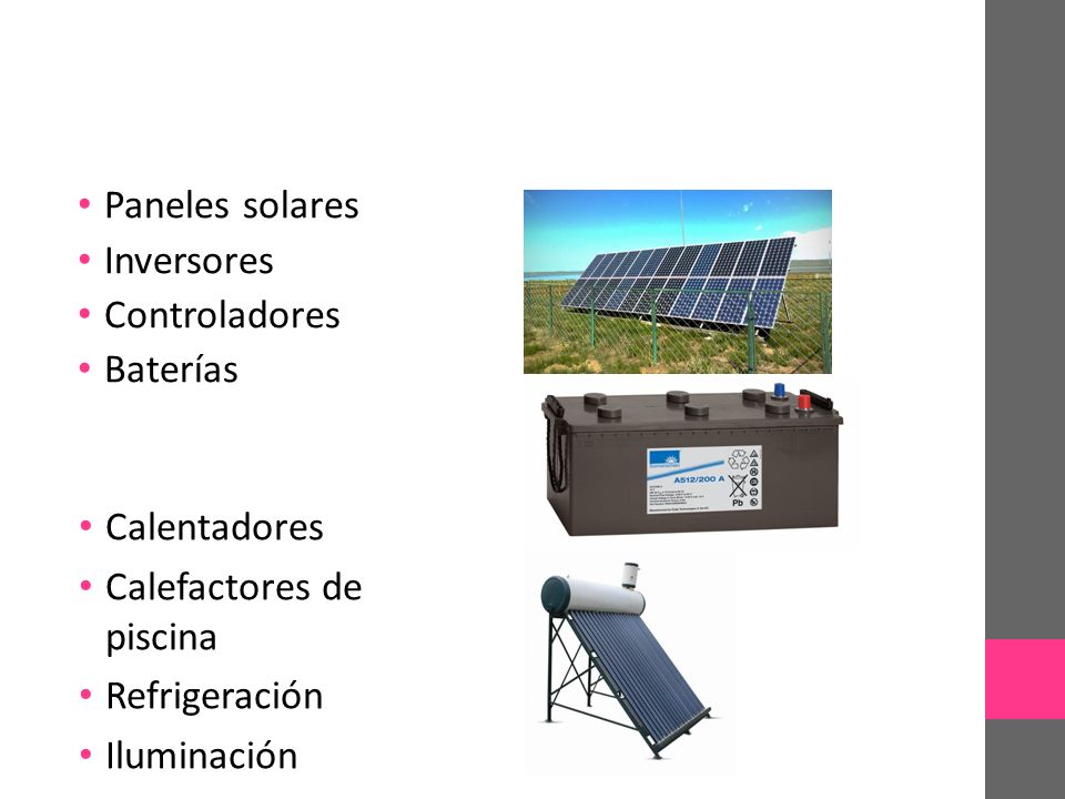 Paneles solares Inversores. Controladores. Baterías. Calentadores. Calefactores de piscina. Refrigeración.