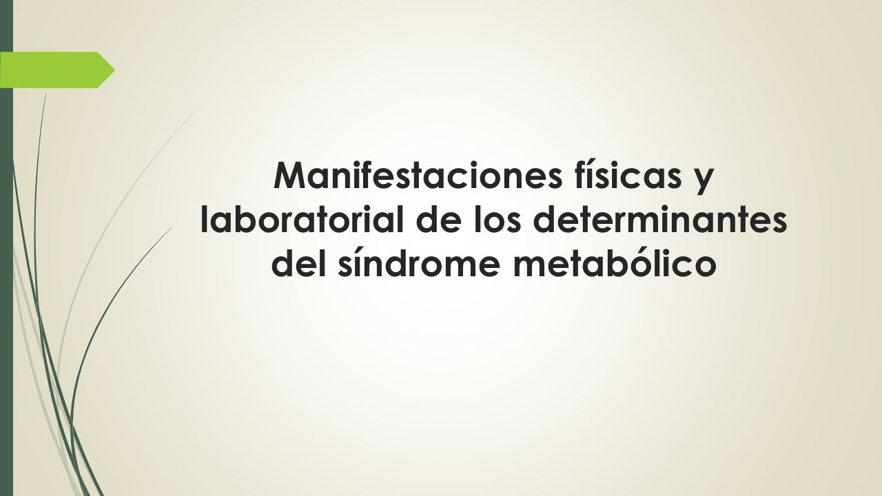 Manifestaciones físicas y laboratorial de los determinantes del síndrome metabólico