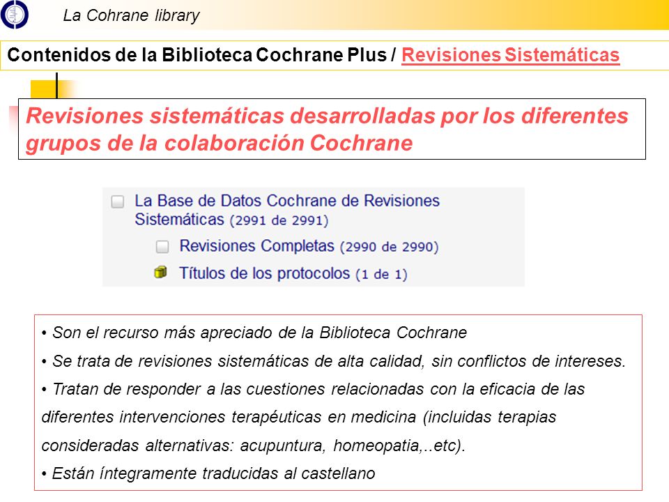 La Cohrane library Contenidos de la Biblioteca Cochrane Plus / Revisiones Sistemáticas.