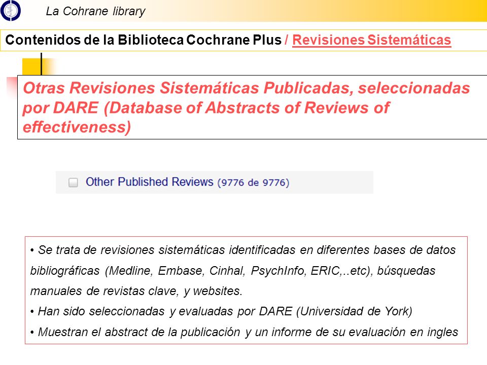 La Cohrane library Contenidos de la Biblioteca Cochrane Plus / Revisiones Sistemáticas.