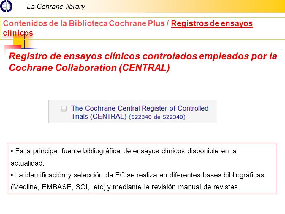 La Cohrane library Contenidos de la Biblioteca Cochrane Plus / Registros de ensayos clínicos.