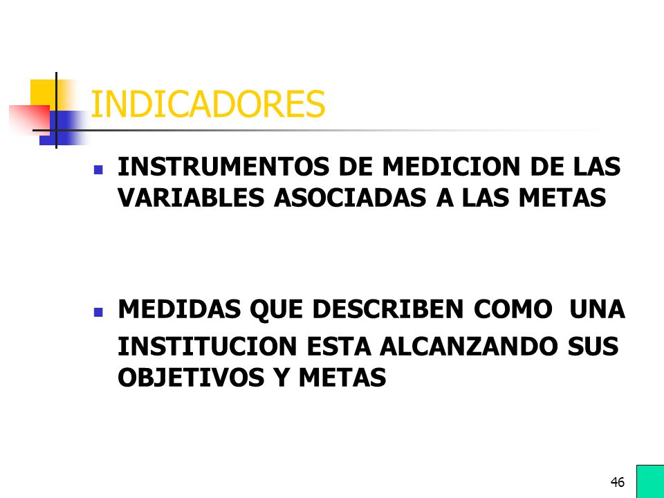 INDICADORES INSTRUMENTOS DE MEDICION DE LAS VARIABLES ASOCIADAS A LAS METAS. MEDIDAS QUE DESCRIBEN COMO UNA.