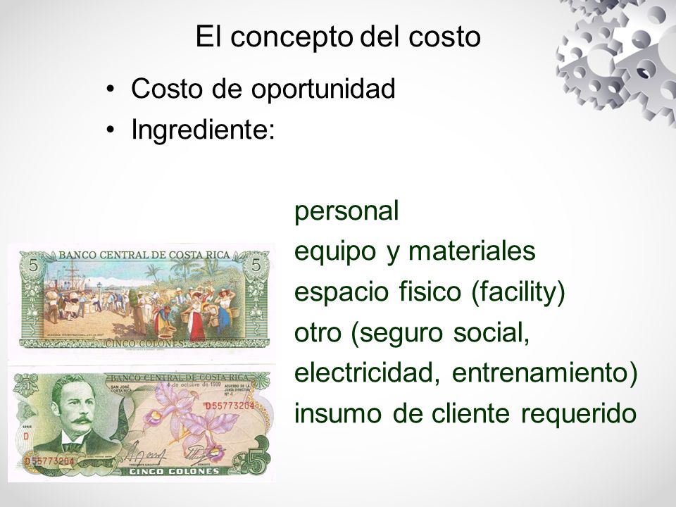 El concepto del costo Costo de oportunidad Ingrediente: personal