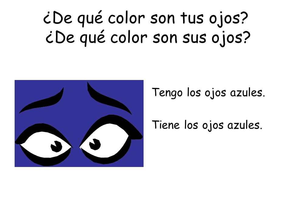 ¿De qué color son tus ojos ¿De qué color son sus ojos