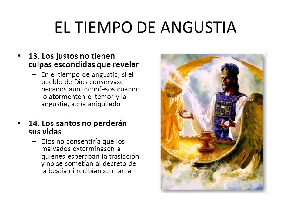 EL TIEMPO DE ANGUSTIA 13. Los justos no tienen culpas escondidas que revelar.