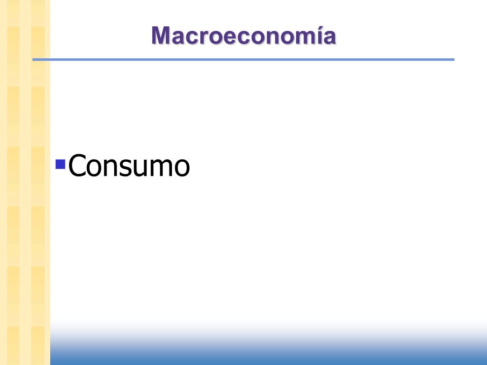 ¿Qué veremos Recuento de los principales estudios y teorías de consumo: John Maynard Keynes: consumo e ingreso corriente.