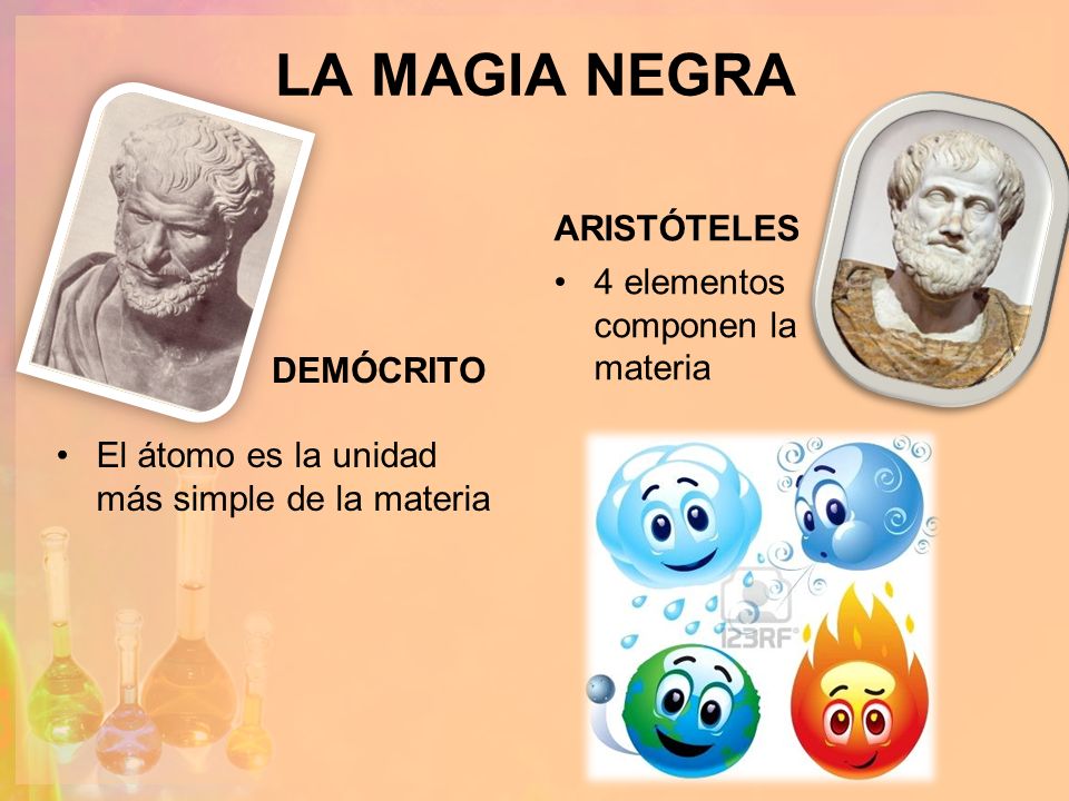 LA MAGIA NEGRA ARISTÓTELES 4 elementos componen la materia DEMÓCRITO
