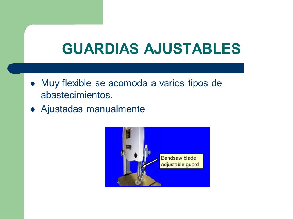 GUARDIAS AJUSTABLES Muy flexible se acomoda a varios tipos de abastecimientos. Ajustadas manualmente.