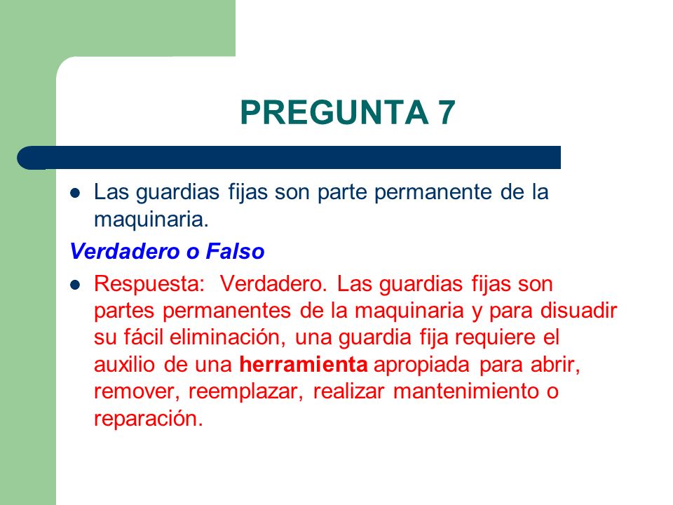 PREGUNTA 7 Las guardias fijas son parte permanente de la maquinaria.