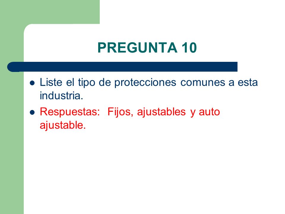 PREGUNTA 10 Liste el tipo de protecciones comunes a esta industria.
