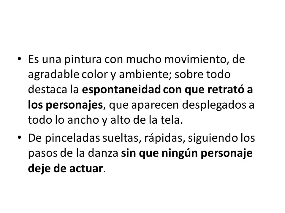 Es una pintura con mucho movimiento, de agradable color y ambiente; sobre todo destaca la espontaneidad con que retrató a los personajes, que aparecen desplegados a todo lo ancho y alto de la tela.