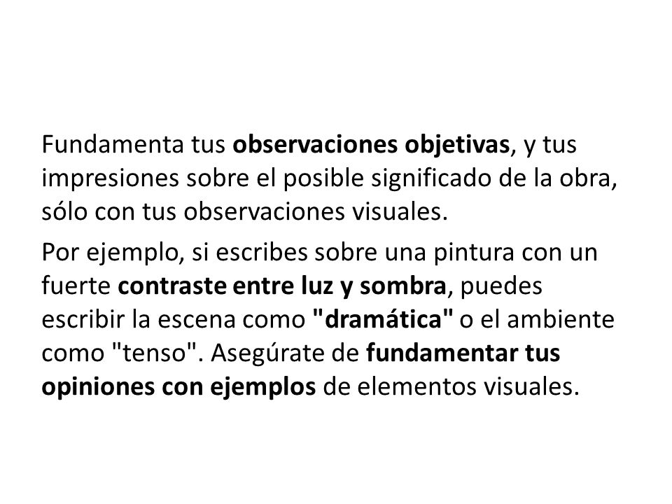 Fundamenta tus observaciones objetivas, y tus impresiones sobre el posible significado de la obra, sólo con tus observaciones visuales.