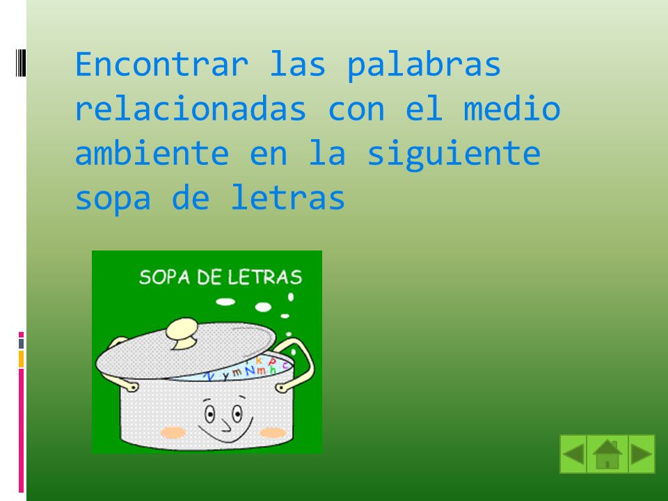 Encontrar las palabras relacionadas con el medio ambiente en la siguiente sopa de letras