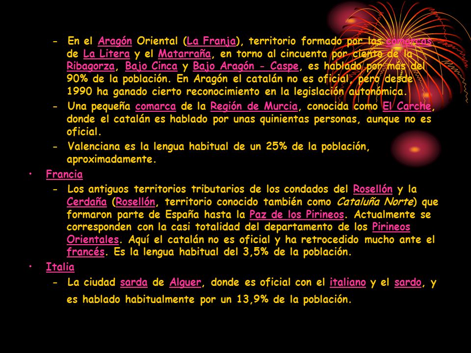 - En el Aragón Oriental (La Franja), territorio formado por las comarcas de La Litera y el Matarraña, en torno al cincuenta por ciento de la Ribagorza, Bajo Cinca y Bajo Aragón - Caspe, es hablado por más del 90% de la población. En Aragón el catalán no es oficial, pero desde 1990 ha ganado cierto reconocimiento en la legislación autonómica.
