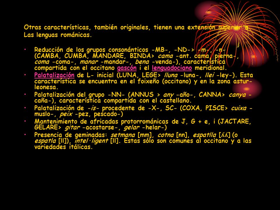 Otras características, también originales, tienen una extensión superior a