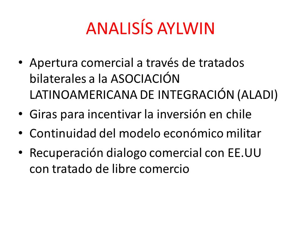ANALISÍS AYLWIN Apertura comercial a través de tratados bilaterales a la ASOCIACIÓN LATINOAMERICANA DE INTEGRACIÓN (ALADI)